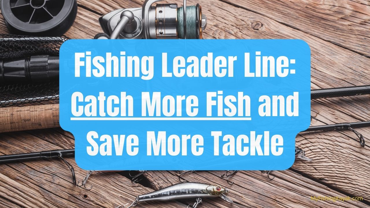 Fishing Leader Line: Catch More Fish and Save More Tackle